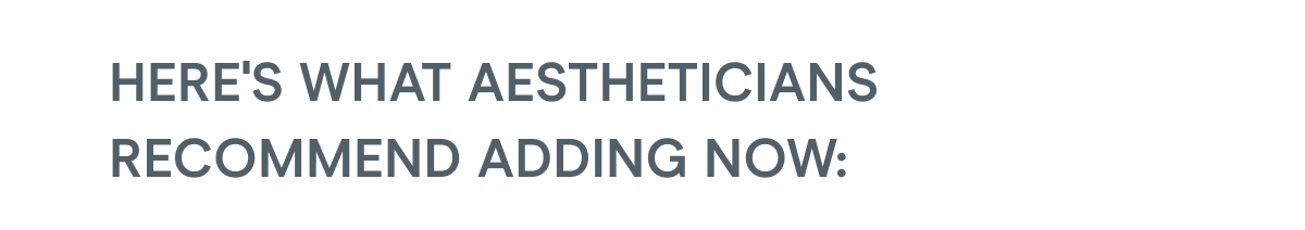 Here's what aestheticians recommend adding now:
