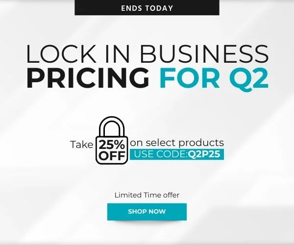 Lock In Business Pricing for Q2 Take 25% off on select products Use Code: Q2P25