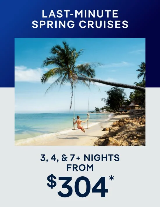 Last-Minute Spring Cruises – 3, 4, & 7+ Nights – Click to View Cruises & Book Now