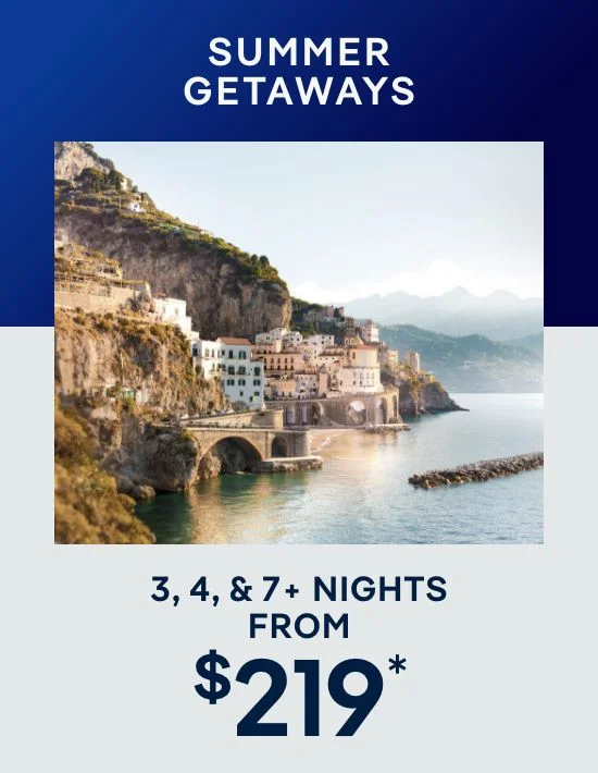 Summer Getaways – 3, 4, & 7+ Nights – Click to View Cruises & Book Now