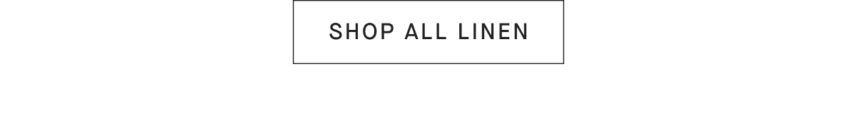 [SHOP ALL LINEN]