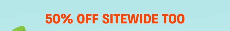 50% off sitewide too