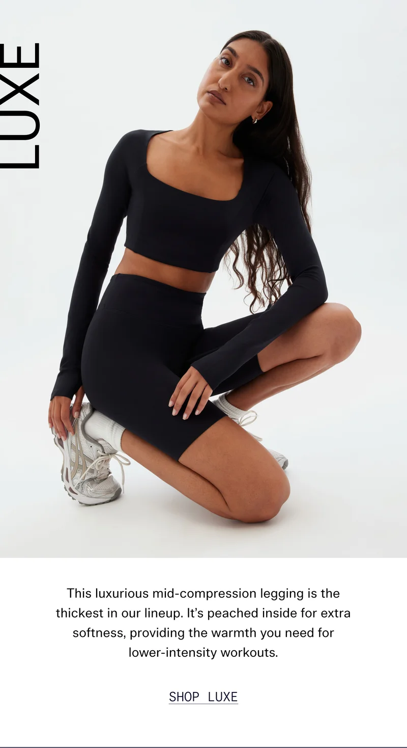This luxurious mid-compression legging is the thickest in our lineup. It’s peached inside for extra softness, providing the warmth you need for lower-intensity workouts.  |  SHOP LUXE