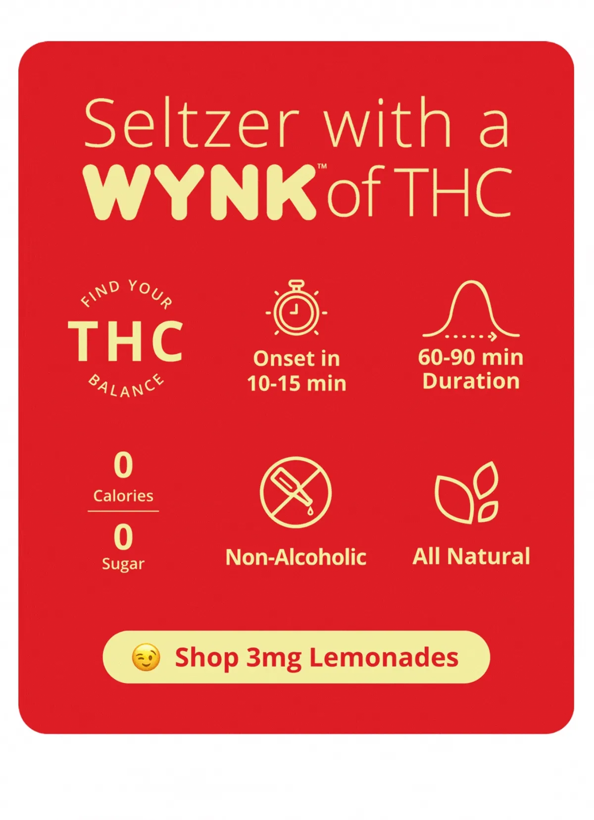 Seltzer with a Wynk of THC. [Shop 3mg Lemonades]