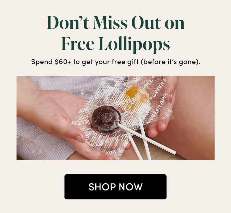 Don’t Miss Out on Free Lollipops Spend $60+ to get your free gift (before it’s gone).