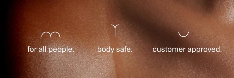 for all people. | body safe. | customer approved.