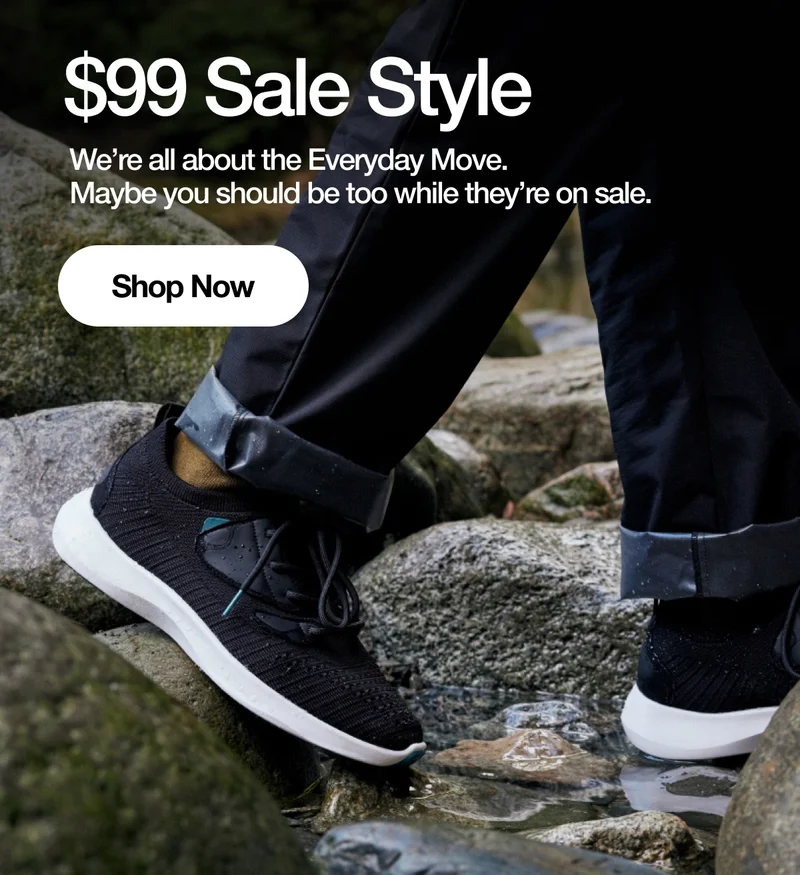 $99 Sale Style. We're all about the Everyday Move. Maybe you should be too while they're on sale. Shop Now.