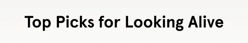Top Picks for Looking Alive