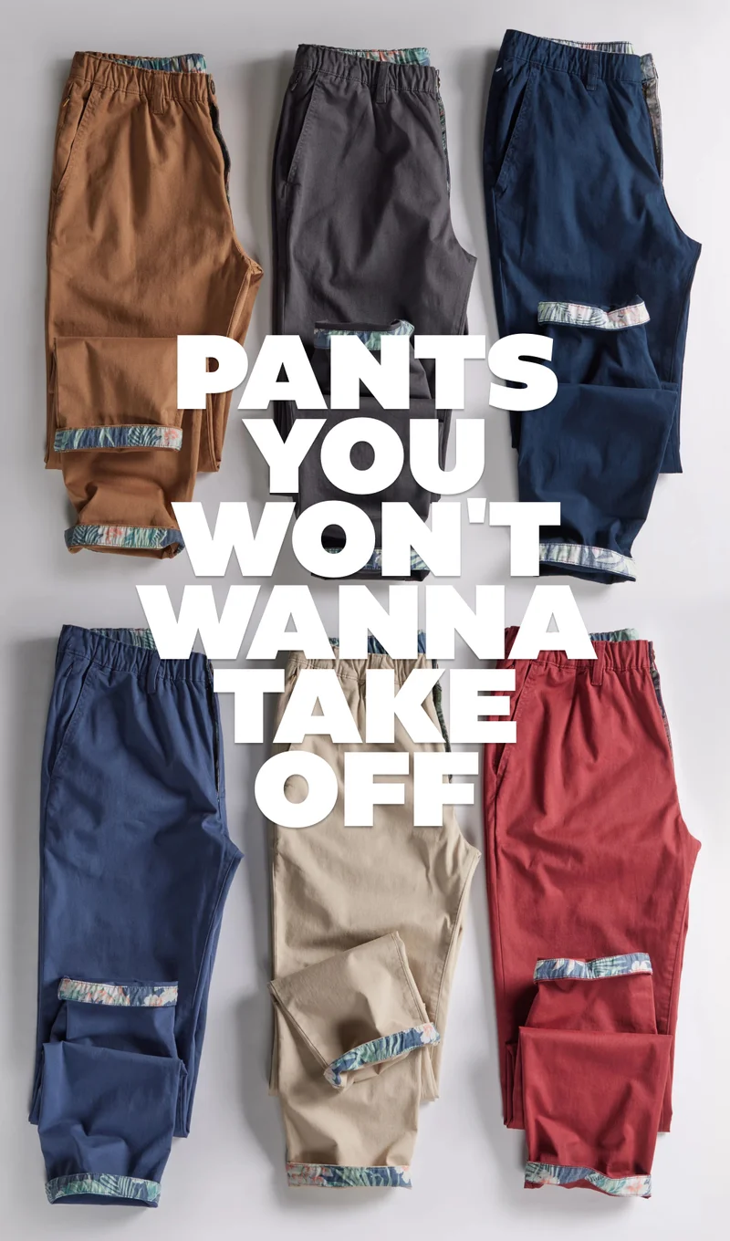 PANTS YOU WON'T WANT TO TAKE OFF