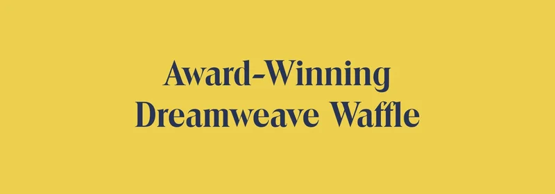 Award-Winning Dreamweave Waffle