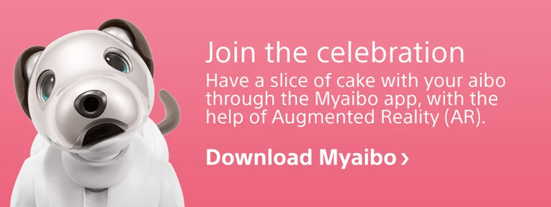 Join the celebration | Have a slice of cake with your aibo through the Myaibo app, with the help of Augmented Reality (AR). | Download Myaibo
