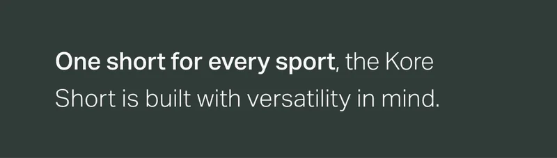 One short for every sport, the Kore Short is built with versatility in mind.