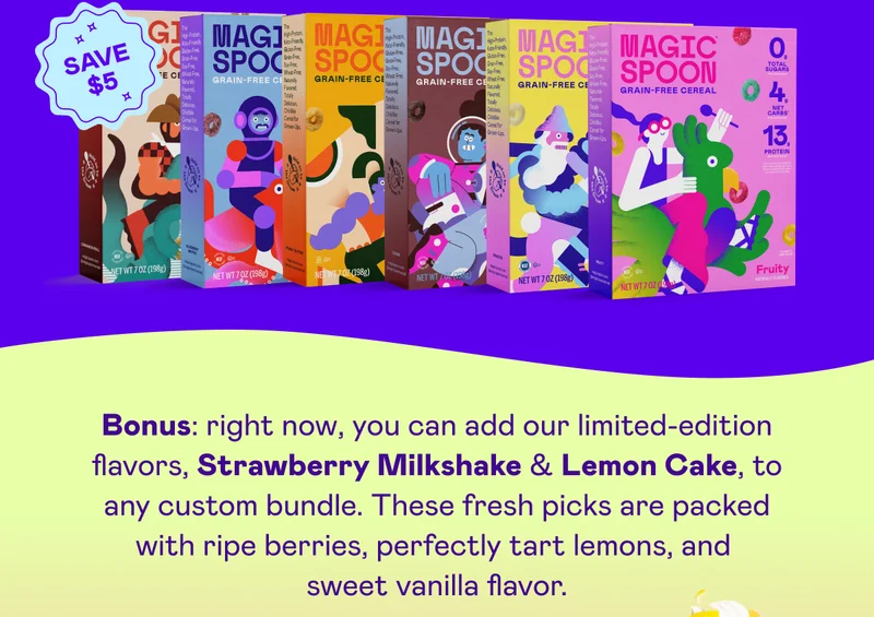 Bonus: right now, you can add our limited-edition flavors, Strawberry Milkshake & Lemon Cake, to any custom bundle.