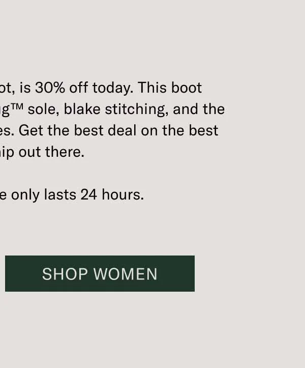 The Fermo, an iconic Koio boot, is 30% off today. This boot features a grippy Koio PerformLug™ sole, blake stitching, and the finest Italian leathers and suedes. Get the best deal on the best craftsmanship out there. Better hurry. This sale only lasts 24 hours. Shop Women