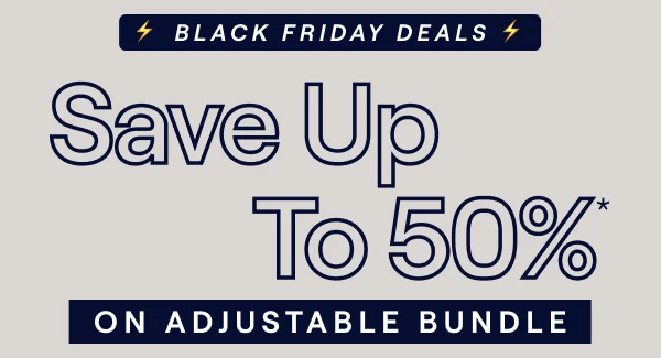 Save up to 50% on the Adjustable Bundle*