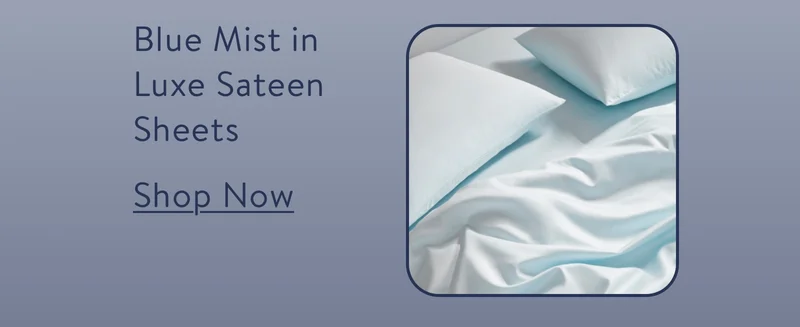 Blue mist in luxe sateen sheets