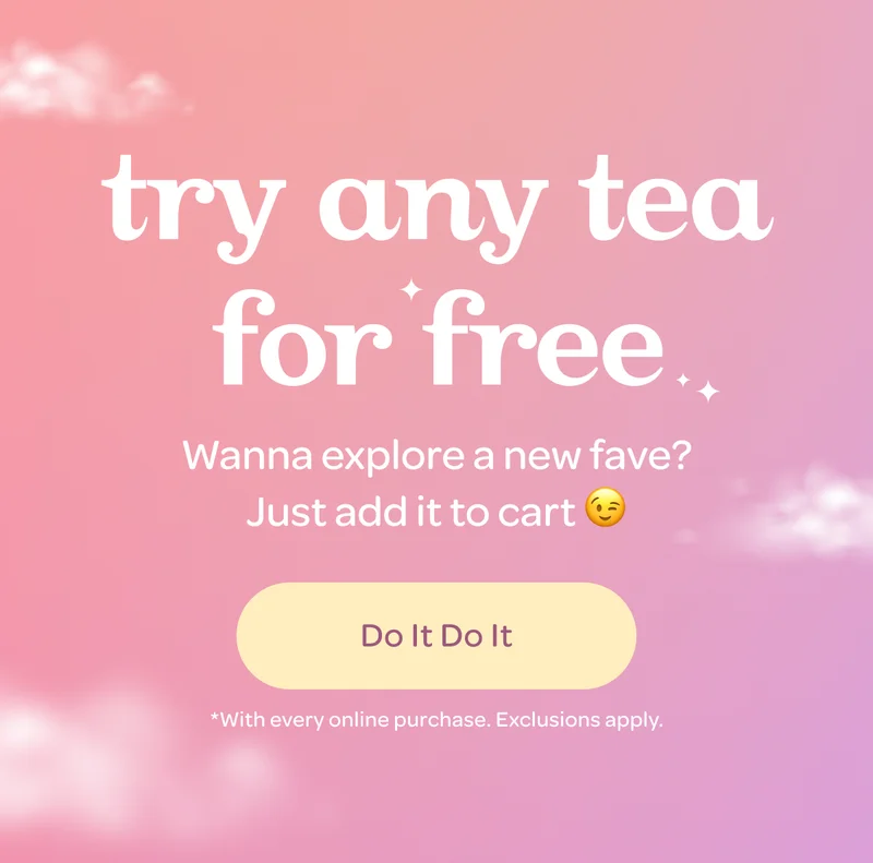 Try any tea for free - Wanna find a new fave? Just add it to. - Do It Do It