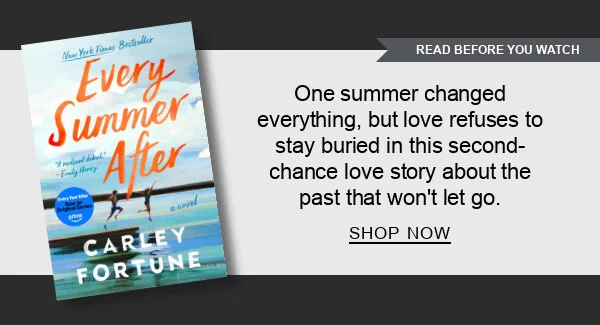 [READ BEFORE YOU WATCH] Every Summer After (Deluxe Edition) By Carley Fortune : One summer changed everything, but love refuses to stay buried in this second-chance love story about the past that won’t let go. SHOP NOW