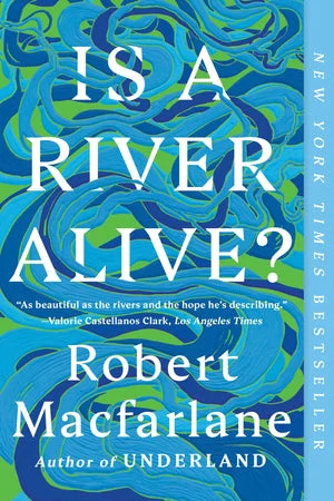 BOOK | Is a River Alive? By Robert Macfarlane