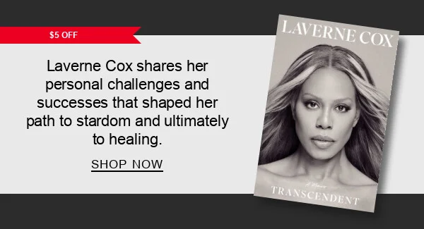 [$5 OFF] Transcendent: A Memoir By Laverne Cox : Laverne Cox shares her personal challenges and successes that shaped her path to stardom and ultimately to healing. SHOP NOW