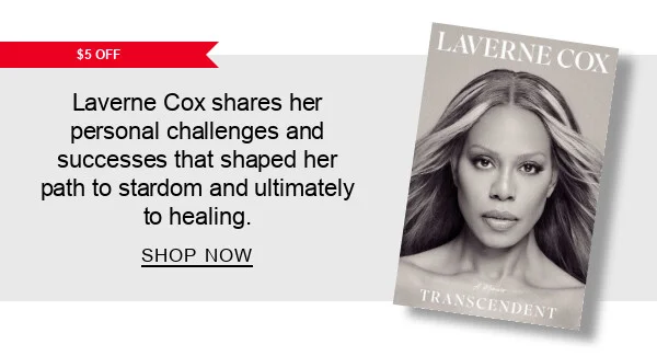 [$5 OFF] Transcendent: A Memoir By Laverne Cox : Laverne Cox shares her personal challenges and successes that shaped her path to stardom and ultimately to healing. SHOP NOW