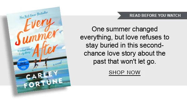 [READ BEFORE YOU WATCH] Every Summer After (Deluxe Edition) By Carley Fortune : One summer changed everything, but love refuses to stay buried in this second-chance love story about the past that won’t let go. SHOP NOW