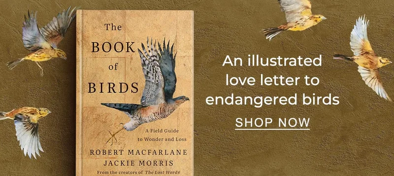 [The Book of Birds: A Field Guide to Wonder and Loss by Robert Macfarlane, Jackie Morris] An illustrated love letter to endangered birds - SHOP NOW