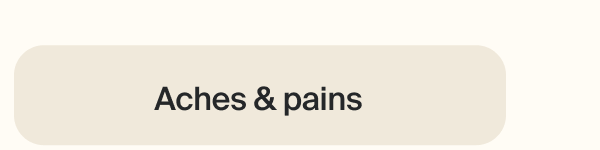 Aches & pains Aches & pains