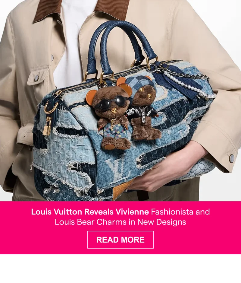 Louis Vuitton Reveals Vivienne Fashionista and Louis Bear Charms in New Designs