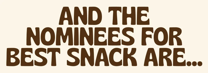 and the nominees for best snack are...