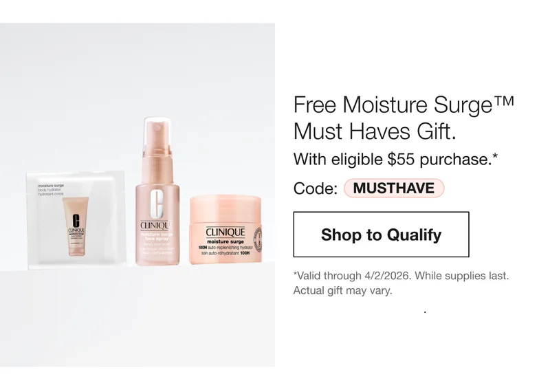Free Moisture Surge™ Must Haves Gift. With eligible $55 purchase.* Code: discount code | Shop to Qualify | *Valid through 4/2/2026. While supplies last. Actual gift may vary.