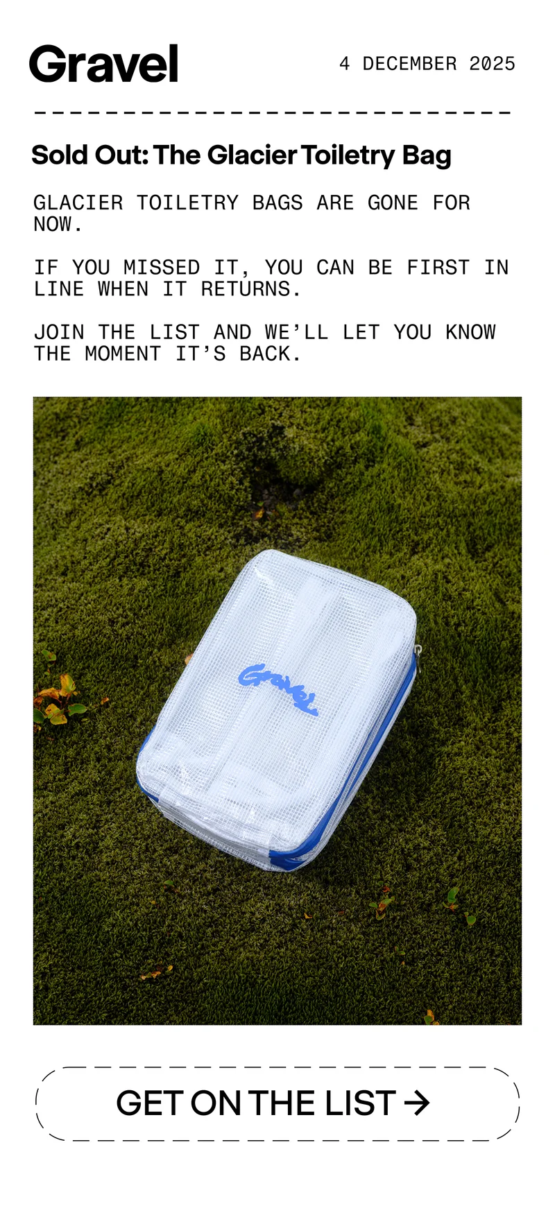 glacier bags are out of stock, get on the list to be the first to know