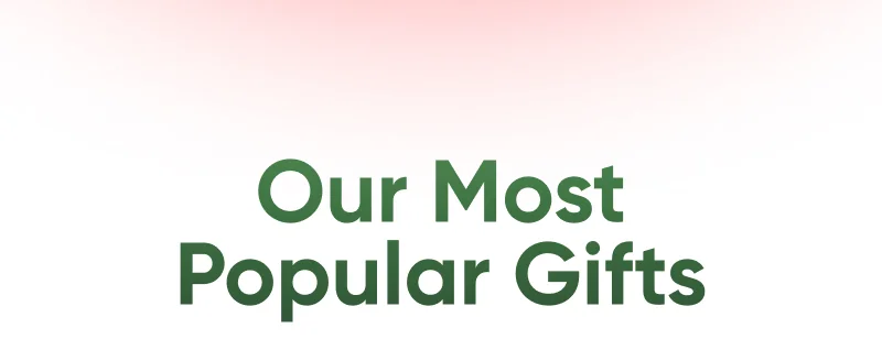 Our most popular gifts