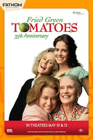 FRIED GREEN TOMATOES 35TH ANNIVERSARY