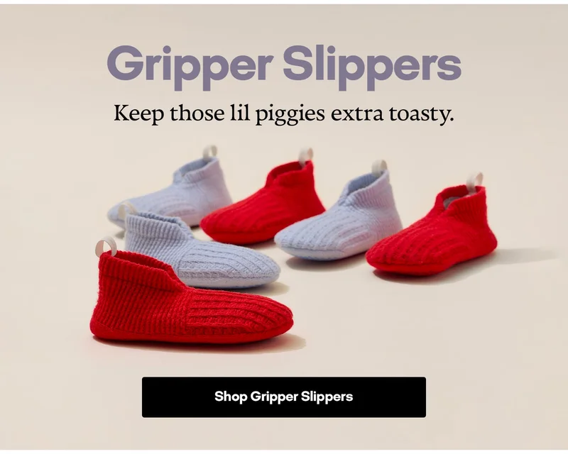 Gripper Slippers | Keep those lil piggies extra toasty. | Shop Gripper Slippers