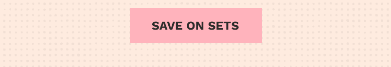 SAVE ON SETS