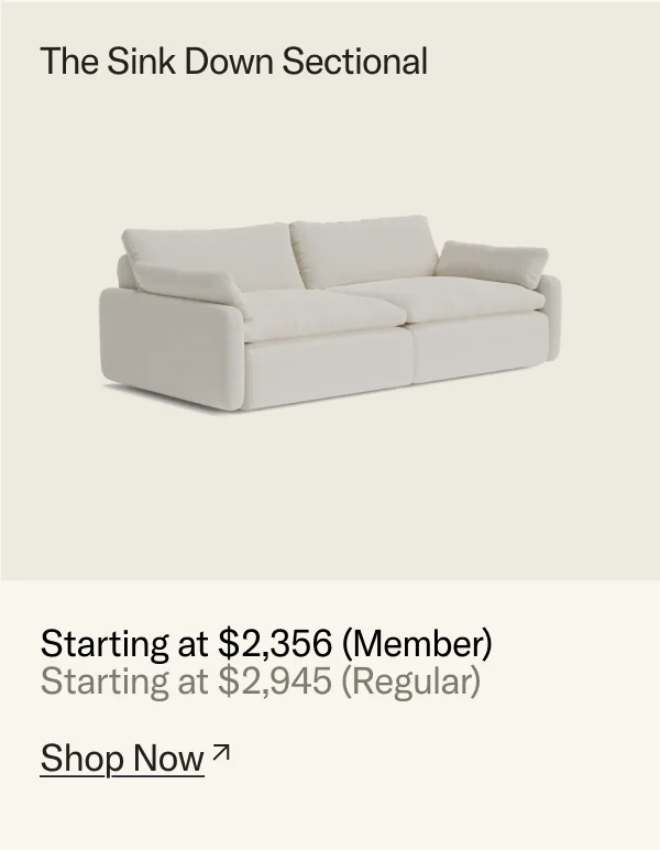 The Sink Down Sectional. Starting at $2356 for Members.