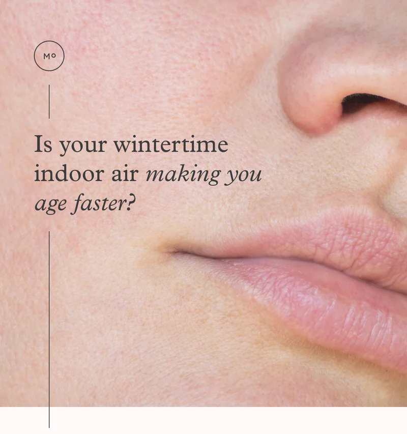 Is your wintertime indoor air making you age faster?