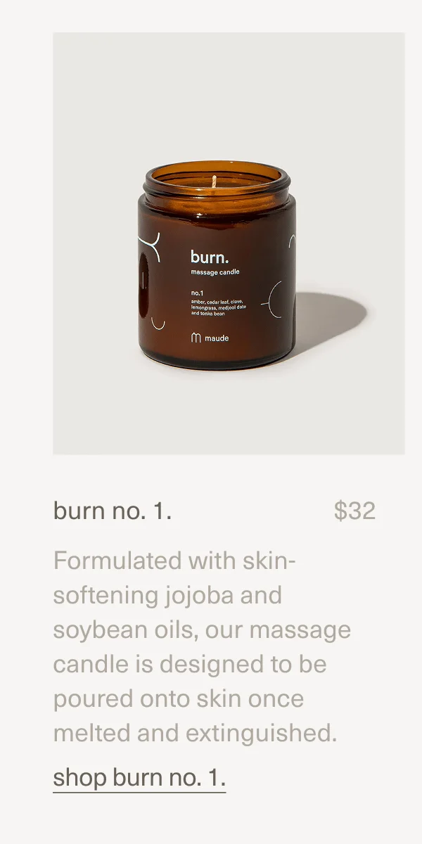 burn no. 1. | $32 | Formulated with skin-softening jojoba and soybean oils, our massage candle is designed to be poured onto skin once melted and extinguished. | shop burn no. 1.