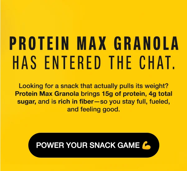 Protein Max Granola has entered the chat