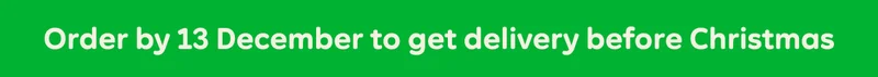 Order by 13 December to get delivery before Christmas