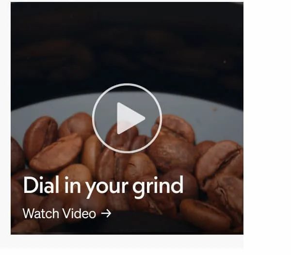 Dial in your grind