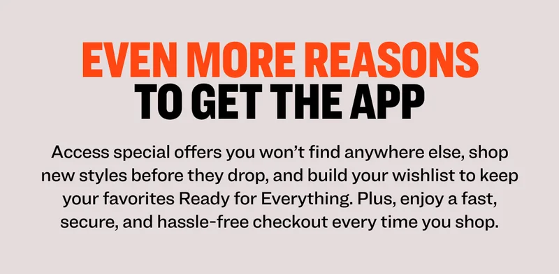 EVEN MORE REASONS TO GET THE APP