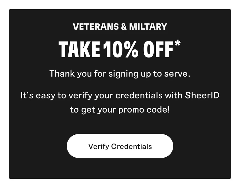 Veterans & Military: Take 10% off. Verify credentials with SheerID to get your code.