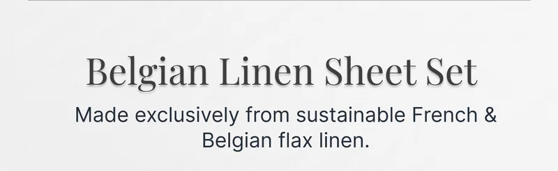 Belgian Linen Sheet Set&nbsp; • Made exclusively from sustainable French & Belgian flax linen.