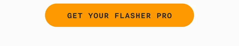 GET YOUR FLASHER PRO