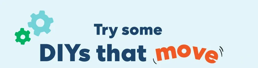 Try some DIYs that move