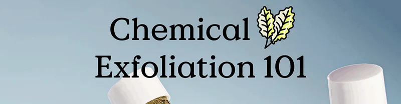 Chemical Exfoliation 101