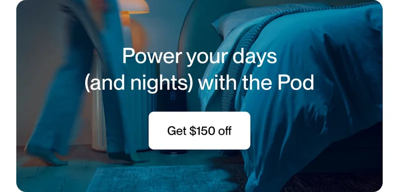 Power your days (and nights) with the Pod