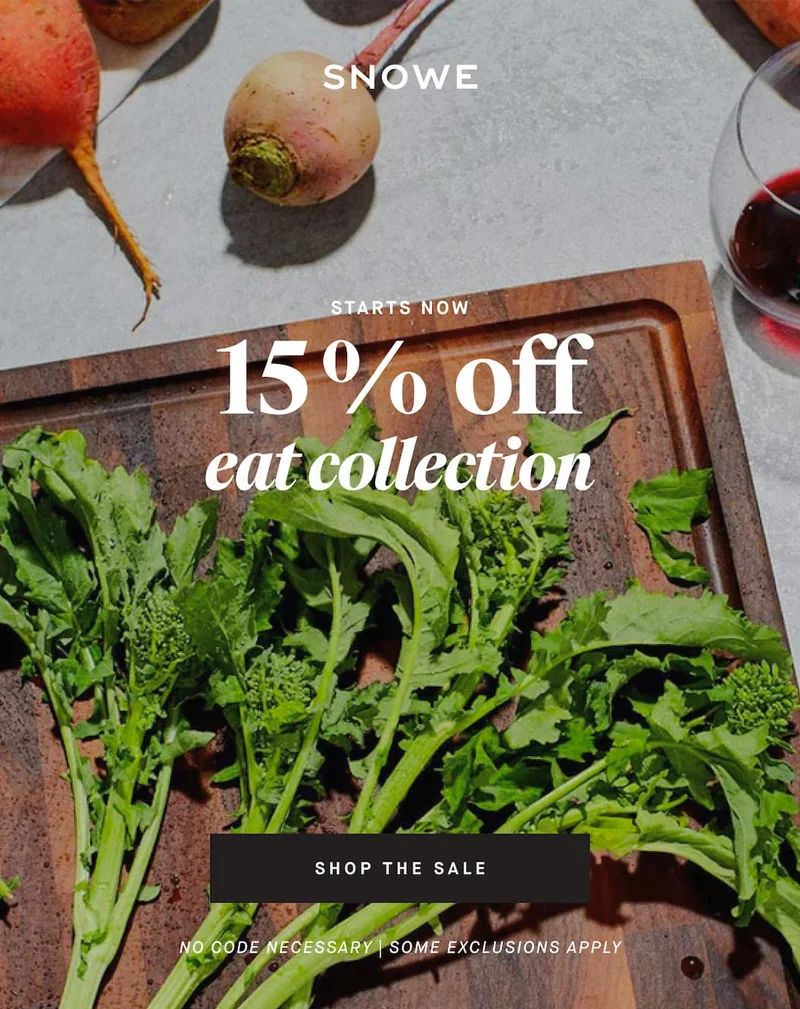 starts now 15 %  off eat collection SHOP THE SALE No code necessary | SOME EXCLUSIONS APPLY